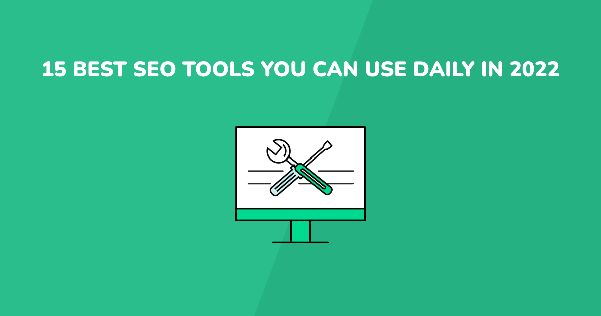 15 Best SEO Tools You Can Use Daily in 2022