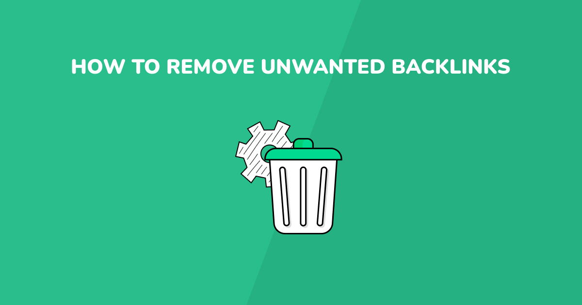 How to Remove Unwanted Backlinks