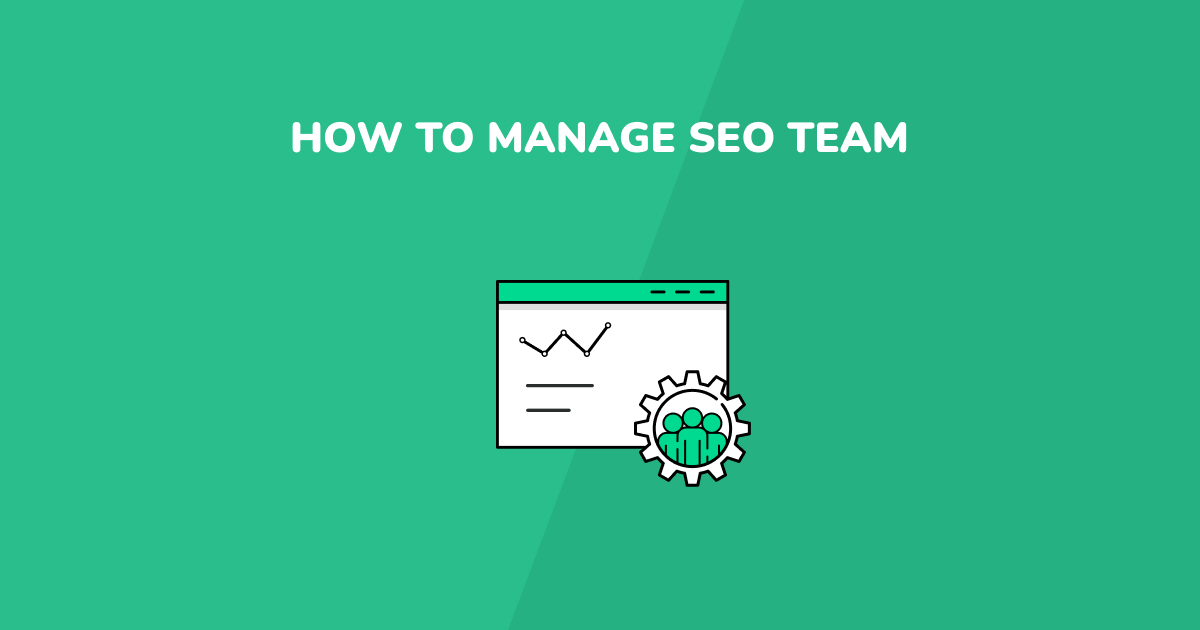 How to manage SEO team?