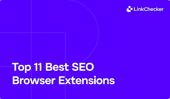 Top 11 SEO Browser Extensions for Daily SEO Tasks