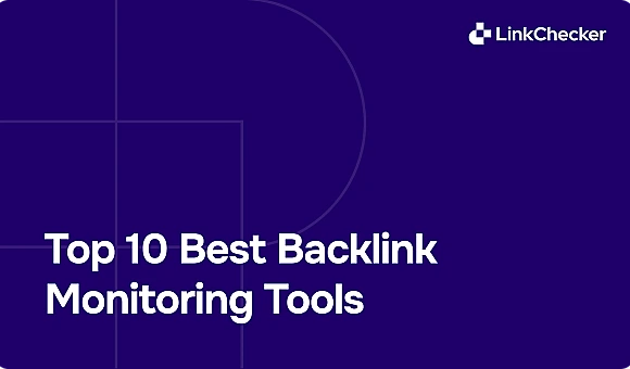 10 Best Backlink Monitoring Tools for Backlink Management