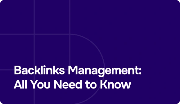 Backlinks Management: All You Need to Know