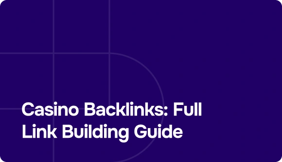Casino Backlinks: Full Link Building Guide